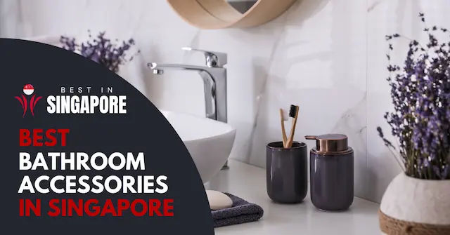 13 Best Bathroom Accessories Shops in Singapore [2025] - BestInSingapore